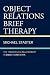 Object Relations Brief Therapy: The Therapeutic Relationship in Short-Term Work (The Library of Object Relations)
