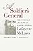 A Soldier's General: The Civil War Letters of Major General Lafayette McLaws