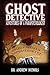 Ghost Detective: Adventures of a Parapsychologist