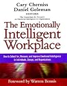 The Emotionally Intelligent Workplace: How to Select For, Measure, and Improve Emotional Intelligence in Individuals, Groups, and Organizations The Emotionally Intelligent Workplace: How to Select For, Measure, and Improve Emotional Intelligence in Individuals, Groups, and Organizations