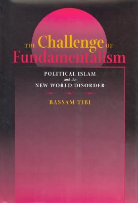 The Challenge of Fundamentalism: Political Islam and the New World Disorder (Paperback)