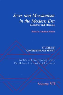 Studies in Contemporary Jewry: Volume VII: Jews and Messianism in the Modern Era: Metaphor and Meaning (VOL)