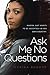 Ask Me No Questions