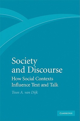 Society and Discourse: How Social Contexts Influence Text and Talk (Hardcover)