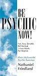 Be Psychic Now!: ...