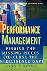 Performance Management: Finding the Missing Pieces (to Close the Intelligence Gap) Performance Management: Finding the Missing Pieces (to Close the Intelligence Gap)