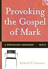 Provoking The Gospel of Mark: A Storyteller's Commentary, Year B