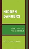 Hidden Dangers: Subtle Signs of Failing Schools Hidden Dangers: Subtle Signs of Failing Schools