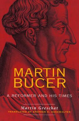 Martin Bucer: A Reformer and His Times (Paperback)