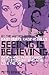 Seeing Is Believing: Or How...