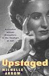 Upstaged: Australian Women Dramatists in the Limelight at Last Upstaged: Australian Women Dramatists in the Limelight at Last