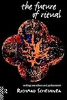 The Future of Ritual by Richard Schechner