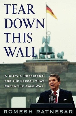 Tear Down This Wall: A City, a President, and the Speech that Ended the Cold War (Hardcover)