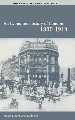 An Economic History of London 1800-1914 (Routledge Explorations in Economic History)