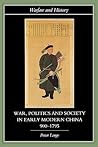 War, Politics and Society in Early Modern China, 900-1795 (Warfare and History) War, Politics and Society in Early Modern China, 900-1795 (Warfare and History)