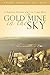 Gold Mine in the Sky: A Personal History of the Log Cabin Mine