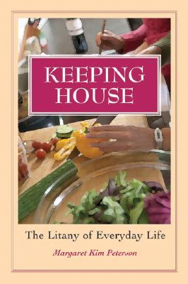 Keeping House: The Litany of Everyday Life (Hardcover)