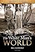 The White Man's World