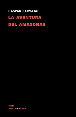 La aventura del Amazonas (Historia-Viajes) (Spanish Edition)