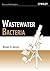 Wastewater Bacteria (Wastewater Microbiology)