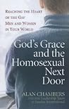 God's Grace and the Homosexual Next Door by Alan Chambers