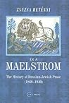In a Maelstrom: A History of Russian-Jewish Prose, 1860 1940
