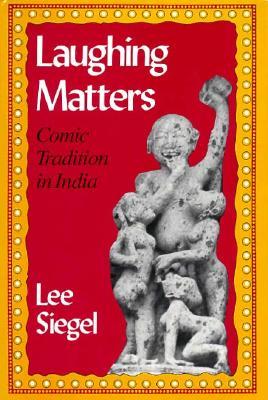 Laughing Matters: Comic Tradition in India (Hardcover)
