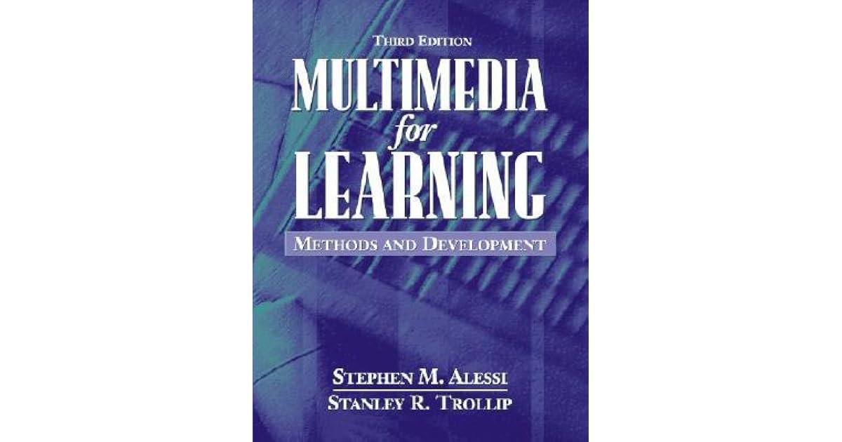 Multimedia for Learning Methods and Development by Stephen M. Alessi