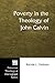 Poverty in the Theology of John Calvin (Princeton Theological Monograph)