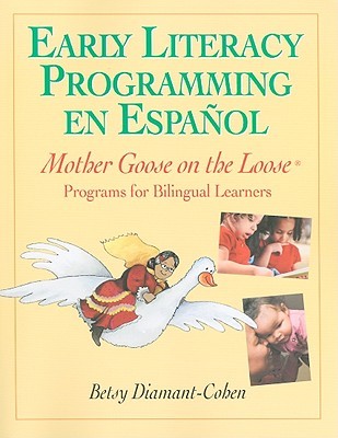 Early Literacy Programming en Espanol: Mother Goose on the Loose Programs for Bilingual Learners (Spanish Edition) (English and Spanish Edition)