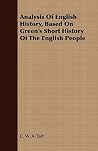 Analysis of English History, Based on Green's Short History of the English People Analysis of English History, Based on Green's Short History of the English People