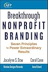 Breakthrough Nonprofit Branding: Seven Principles to Power Extraordinary Results (The AFP/Wiley Fund Development Series)