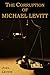 The Corruption of Michael Levitt