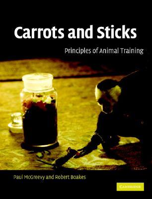 Carrots and Sticks: Principles of Animal Training (Paperback)