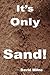 It's Only Sand