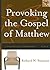 Provoking the Gospel of Matthew: A Storyteller's Commentary, Year A
