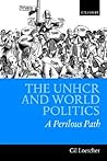 The UNHCR and World Politics: A Perilous Path