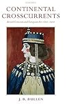 Continental Crosscurrents: British Criticism and European Art 1810-1910 Continental Crosscurrents: British Criticism and European Art 1810-1910