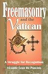Freemasonry and the Vatican: A Struggle for Recognition Freemasonry and the Vatican: A Struggle for Recognition