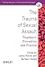 The Trauma of Sexual Assault: Treatment, Prevention and Practice (Wiley Series in Clinical Psychology)