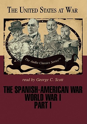 The Spanish-American War and World War I, Part 1 (The United States at War)