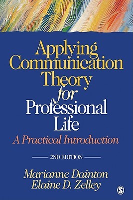 Applying Communication Theory for Professional Life: A Practical Introduction (Paperback)