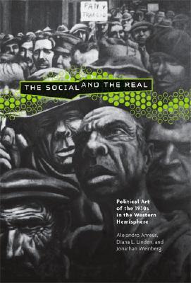 The Social and the Real: Political Art of the 1930s in the Western Hemisphere (Refiguring Modernism)