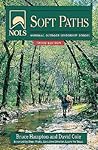 Nols Soft Paths: How to Enjoy the Wilderness Without Harming It