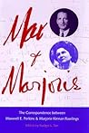 Max and Marjorie: The Correspondence between Maxwell E. Perkins and Marjorie Kinnan Rawlings Max and Marjorie: The Correspondence between Maxwell E. Perkins and Marjorie Kinnan Rawlings