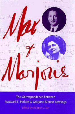 Max and Marjorie: The Correspondence between Maxwell E. Perkins and Marjorie Kinnan Rawlings (Hardcover)