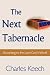 The Next Tabernacle: According to the Lord God's Word