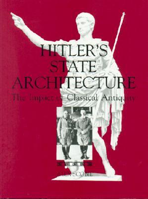 Hitler's State Architecture: The Impact of Classical Antiquity (College Art Association Monograph)
