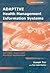 Adaptive Health Management Information Systems: Concepts, Cases, & Practical Applications: .