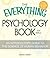 The Everything Psychology Book: Explore the human psyche and understand why we do the things we do (Everything® Series)